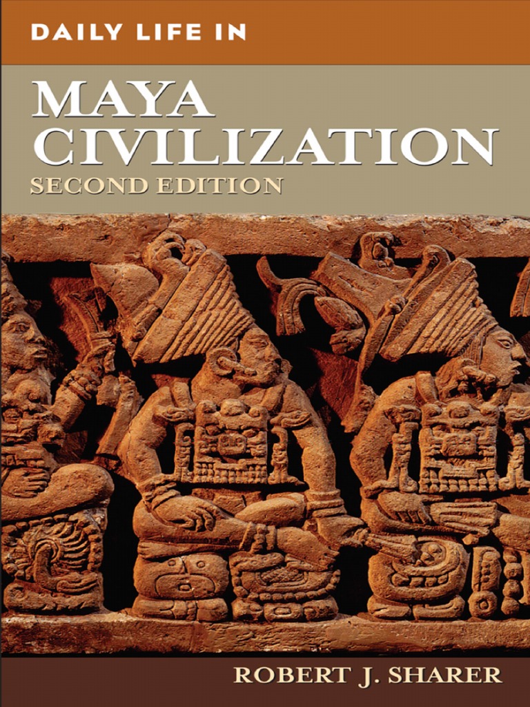 Daily Life in Maya Civilization (Robert J. Sharer) | PDF | Maya ...