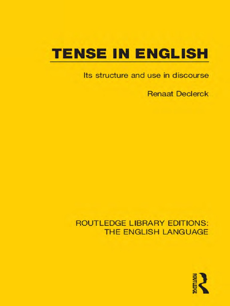 Tense in English Its Structure and Use in Discourse by Renaat Declerck ...