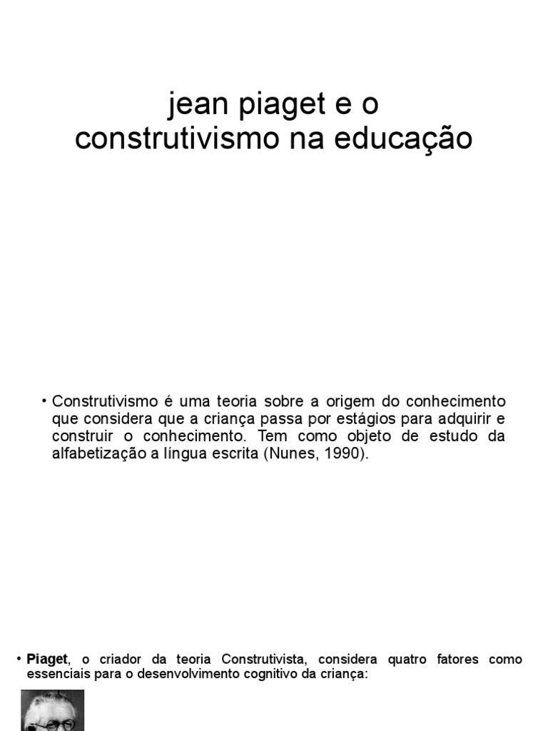 Jean Piaget e o Construtivismo Na Educação | PDF | Aprendizado | Pensamento