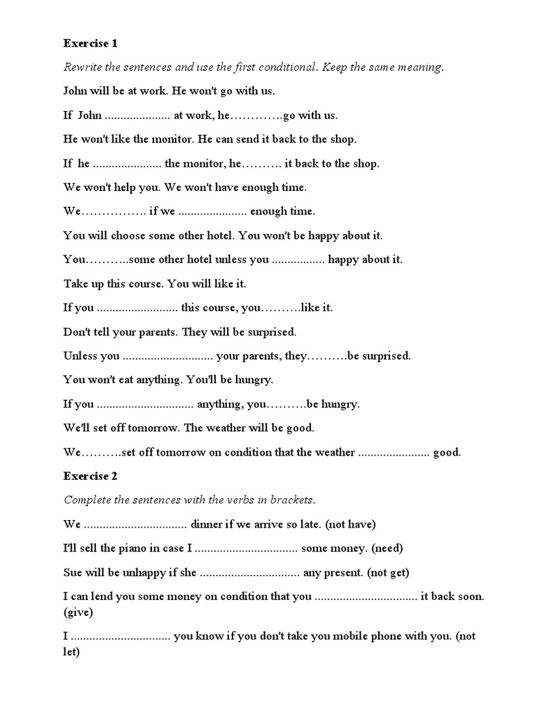 Rewrite the sentences and use the first conditional keep the same