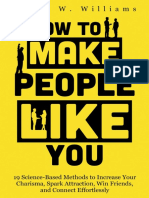 How To Make People Like You 19 Science-Based Methods To Increase Your Charisma, Spark Attraction, Win Friends, and Connect... (James W. Williams (Williams, James W.) )