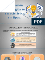 Caracteristias y Tipos de La Innovación Tecnológica