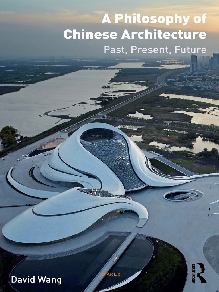 A Philosophy of Chinese Architecture Past, Present, Future Wang | PDF