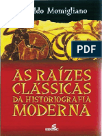 Arnaldo Momigliano - As Raízes Clássicas Da Historiografia Moderna