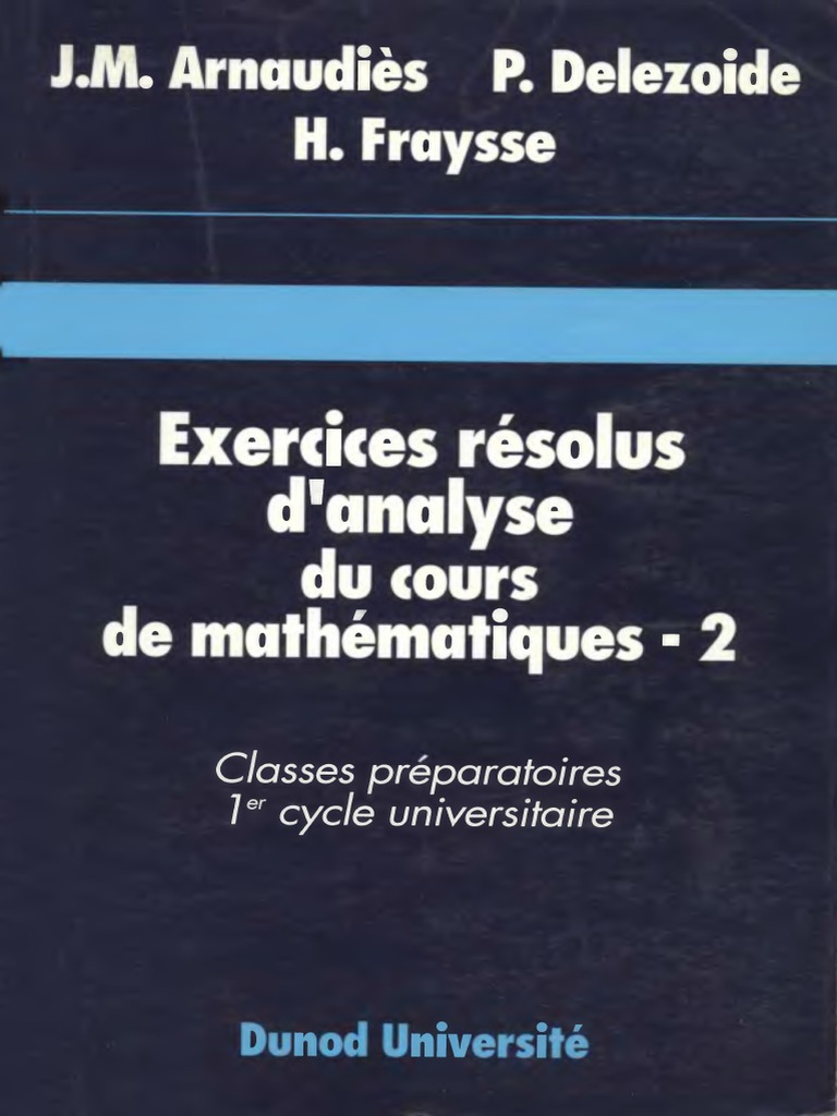 Arnaudies - Exercices Résolus D'analyse Du Cours de Mathématiques-Dunod ...