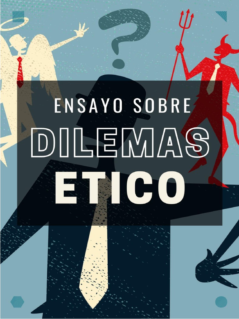 Qué Es Un Dilema Ético , Dilemas éticos: significado, clasificación y ...
