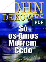 JOHN DEKOWES - SÓ OS ANJOS MORREM CEDO
