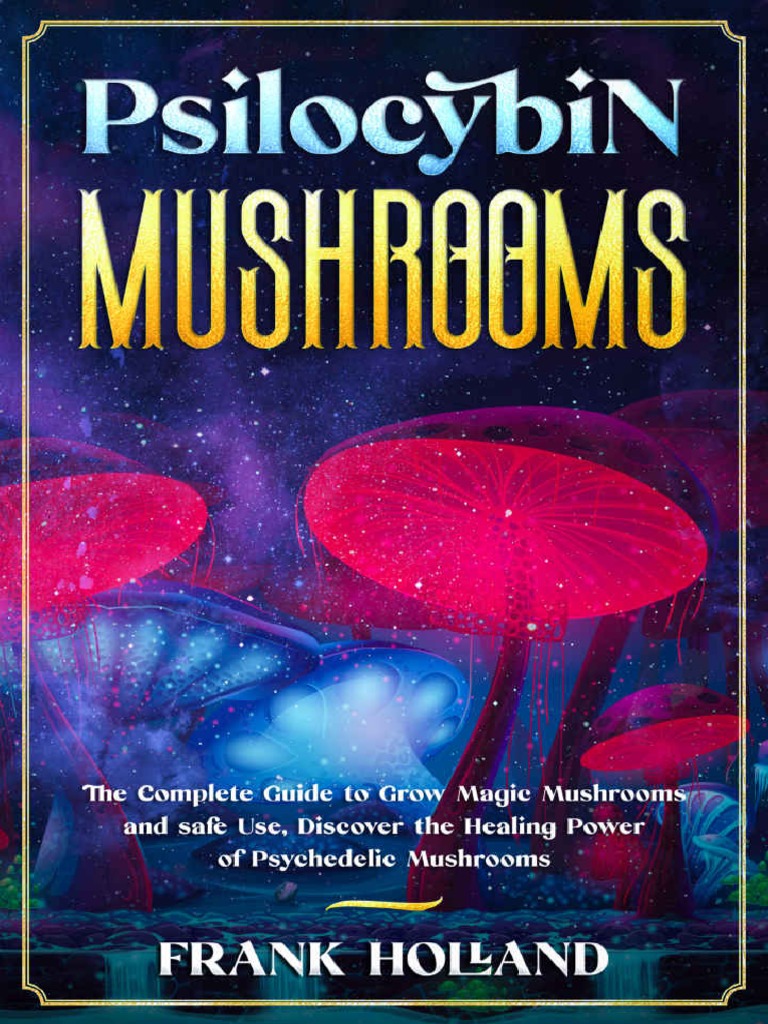 The Psilocybin Revolution: Unlocking the Power of Magic Mushrooms