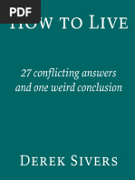 How To Live 27 Conflicting Answers and One Weird Conclusion (Derek Sivers)