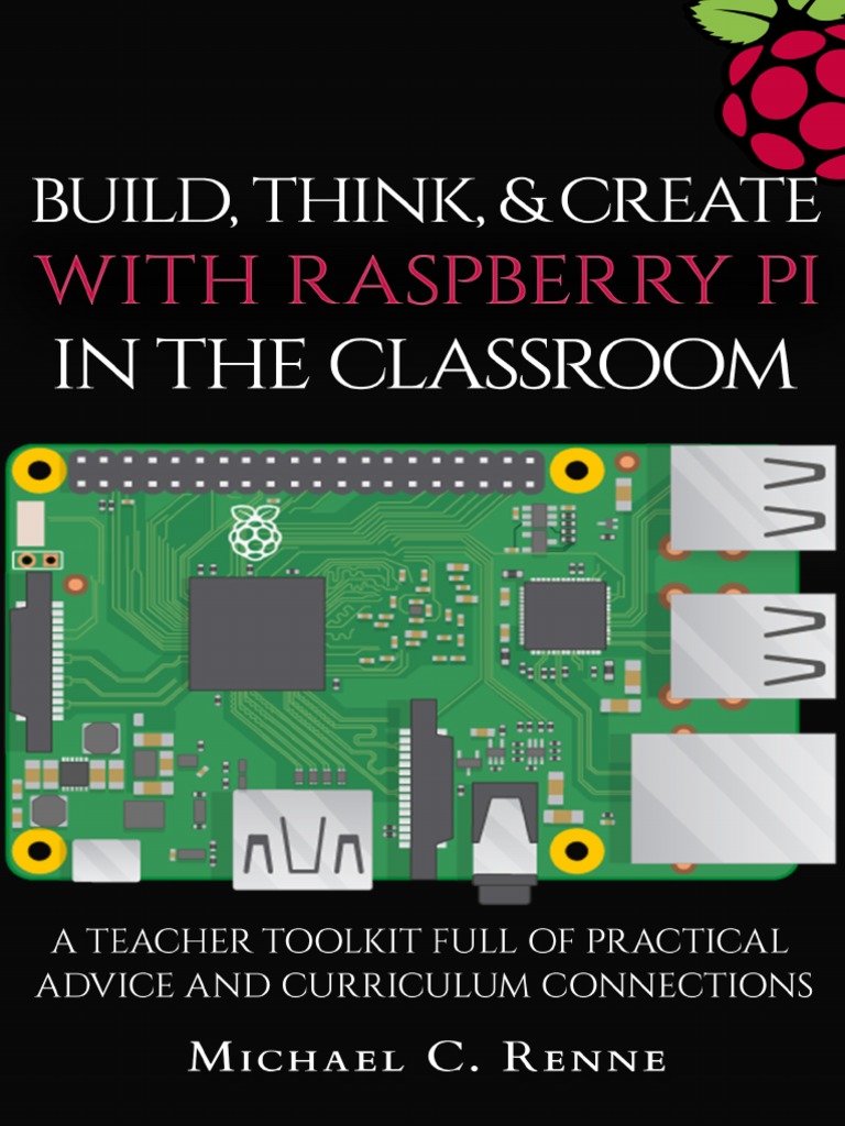 Build, Think, & Create With Raspberry Pi in The Classroom 2016 | PDF ...