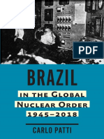 (Johns Hopkins Nuclear History and Contemporary Affairs) Carlo Patti - Brazil in The Global Nuclear Order, 1945-2018-Johns Hopkins University Press (2021)