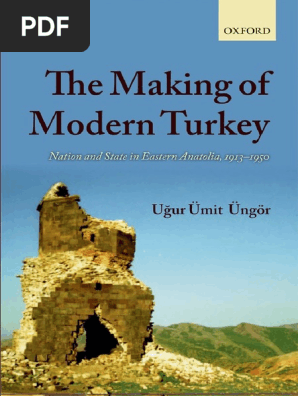 The Making of Modern Turkey Nation and State in Eastern Anatolia 1913 1950 019960360x 9780199603602