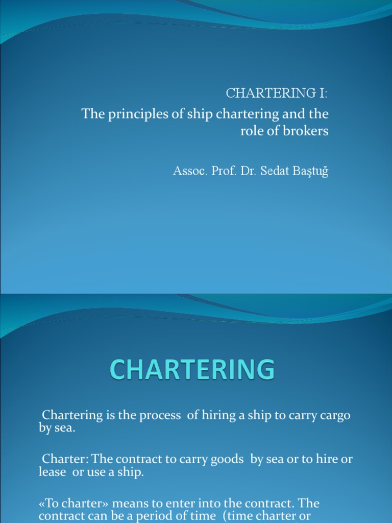 Principles of Ship Chartering Explained | PDF | Cargo | Water Transport