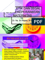 Aspek Etik Dan Legal Dalam Keperawatan Maternitas Dr. Ns. Sri Rejeki m.kep . Sp.mat