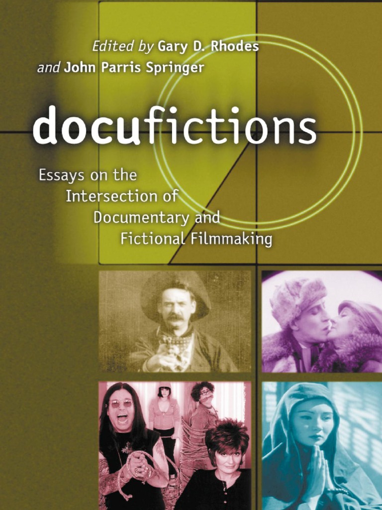 Docufictions - Essays On The Intersection of Documentary and Fictional ...