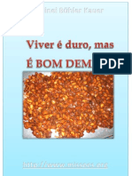 Viver é duro, mas é bom demais.