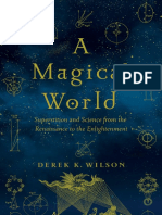 A Magical World Superstition and Science From The Renaissance To The Enlightenment - A Magical World Superstition and Science From The Renaissance To The Enlightenment (Derek K. Wilson)