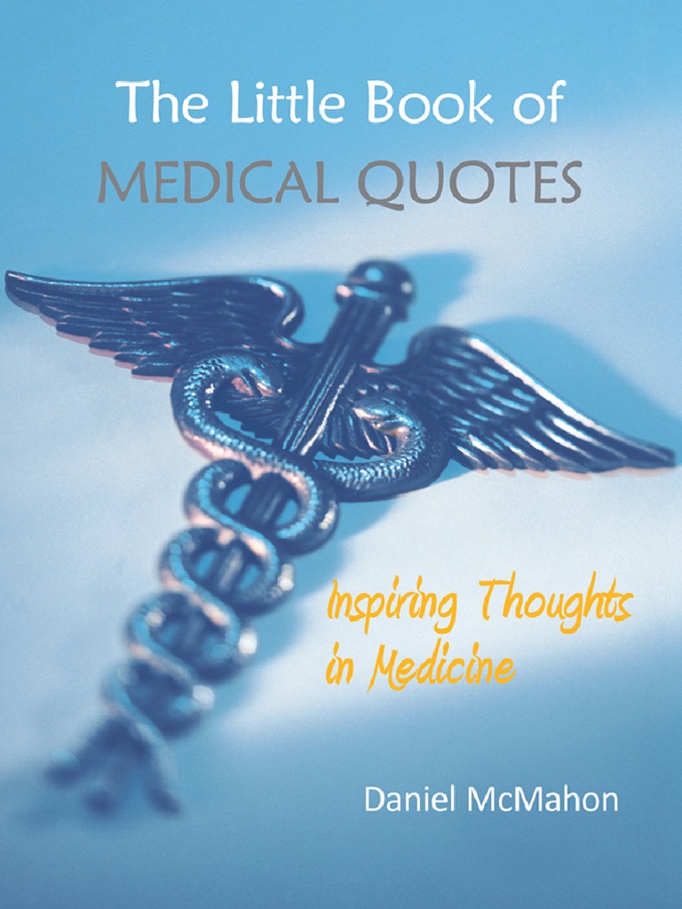 The Little Book of Medical Quotes Inspiring Thoughts in Medicine by Daniel McMahon PDF