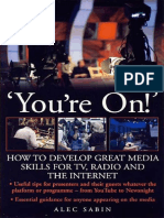 (How To Books) Alec Sabin - 'You'Re On!' How To Develop Great Media Skills For TV, Radio and The Internet-How To Books (2009)