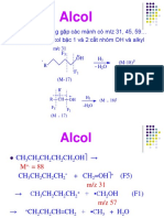 Alcol: Phân mảnh: thường gặp các mảnh có m/z 31, 45, 59… Phá vỡ phân tử ancol bậc 1 và 2:cắt nhóm OH và alkyl
