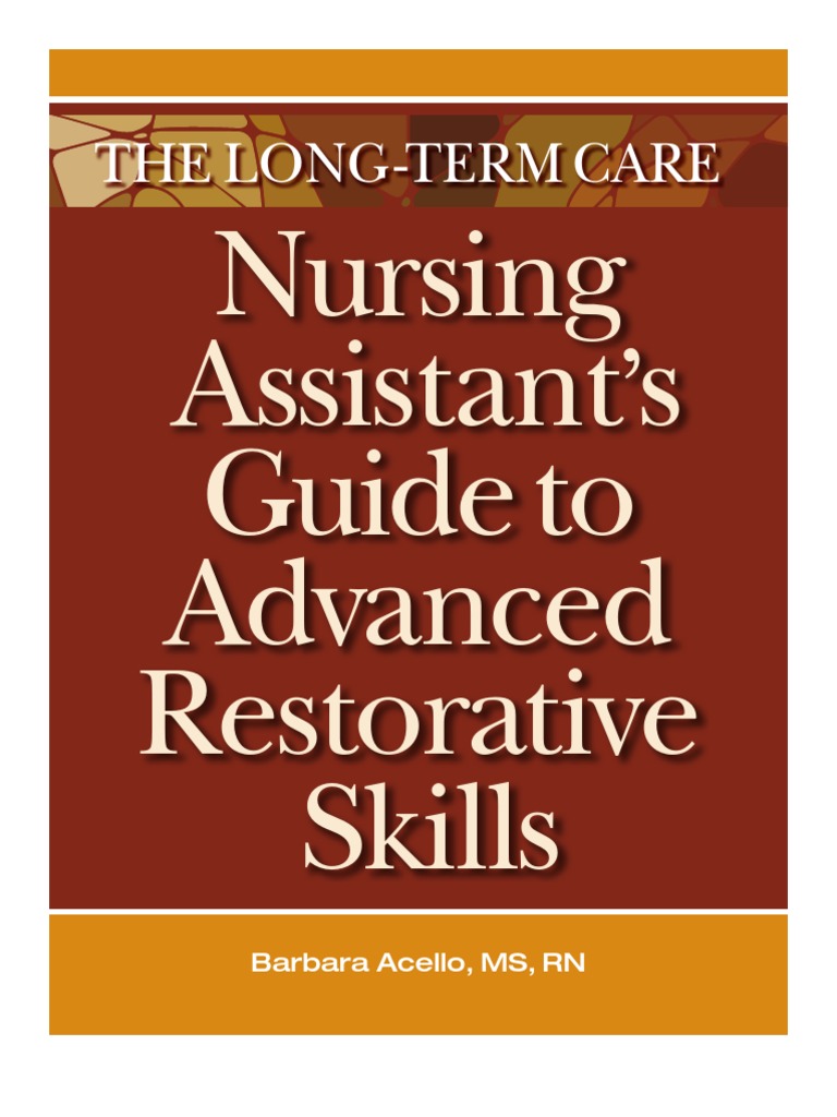 The LongTerm Care Nursing Assistant's Guide To Advanced Restorative