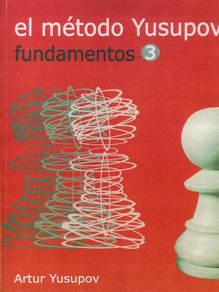 La Casa Del Ajedrez El Metodo Yusupov 3 Yusupov Artur Fundamentos | PDF ...