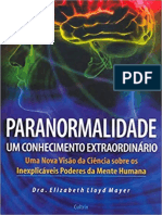Paranormalidade - Um Conhecimento Extraordinário - Uma Nova Visão Da Ciência Sobre Os Inexplicáveis Poderes Da Mente Humana - Dra. Elizabeth Lloyd Mayer