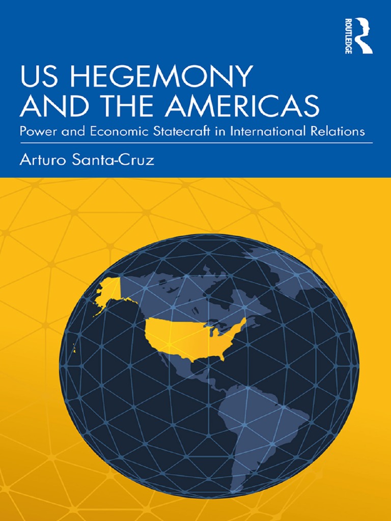 US Hegemony and The Americas Power and Economic Statecraft in ...