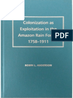 Colonization As Exploitation in The Amazon Rain Forest, 1758-1911. Robin L. Anderson.