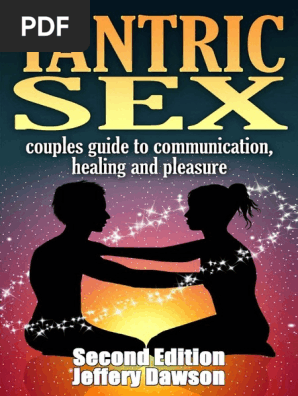 Tantra Guide To Sexual Potency Dawson, Jeffery - TANTRIC SEX - Couples Guide - Communication, Sex and  Healing (Tantric Sex, Tantric Massage, Kama Sutra, Tantra, Tantra Sex)  (2016 - 2014, Lulu Com) - Libgen - Li | PDF | Tantra | Human Sexual Activity
