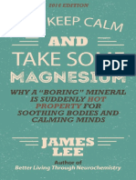 Just Keep Calm Take Some Magnesium - Why A "Boring" Mineral Is Suddenly Hot Property For Soothing Bodies and Calming Minds (James Lee (Lee, James) )