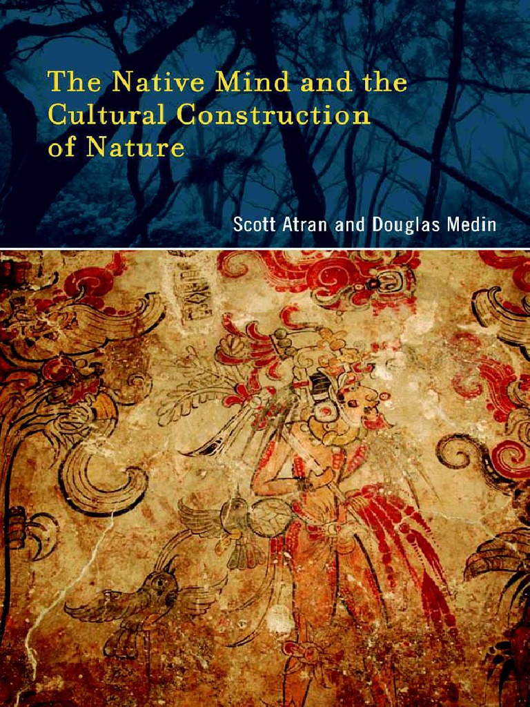 Atran and D. Medin. 2008. The Native Mind and The Cultural Construction ...