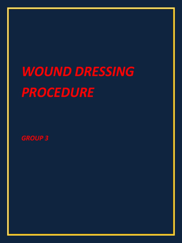 Wound Dressing Procedure Overview | PDF | Wound | Causes Of Death