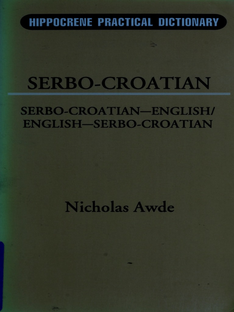 Nicholas Awde - Serbo-Croatian-English, English-Serbo-Croatian  Dictionary-Hippocrene Books (1996) | PDF