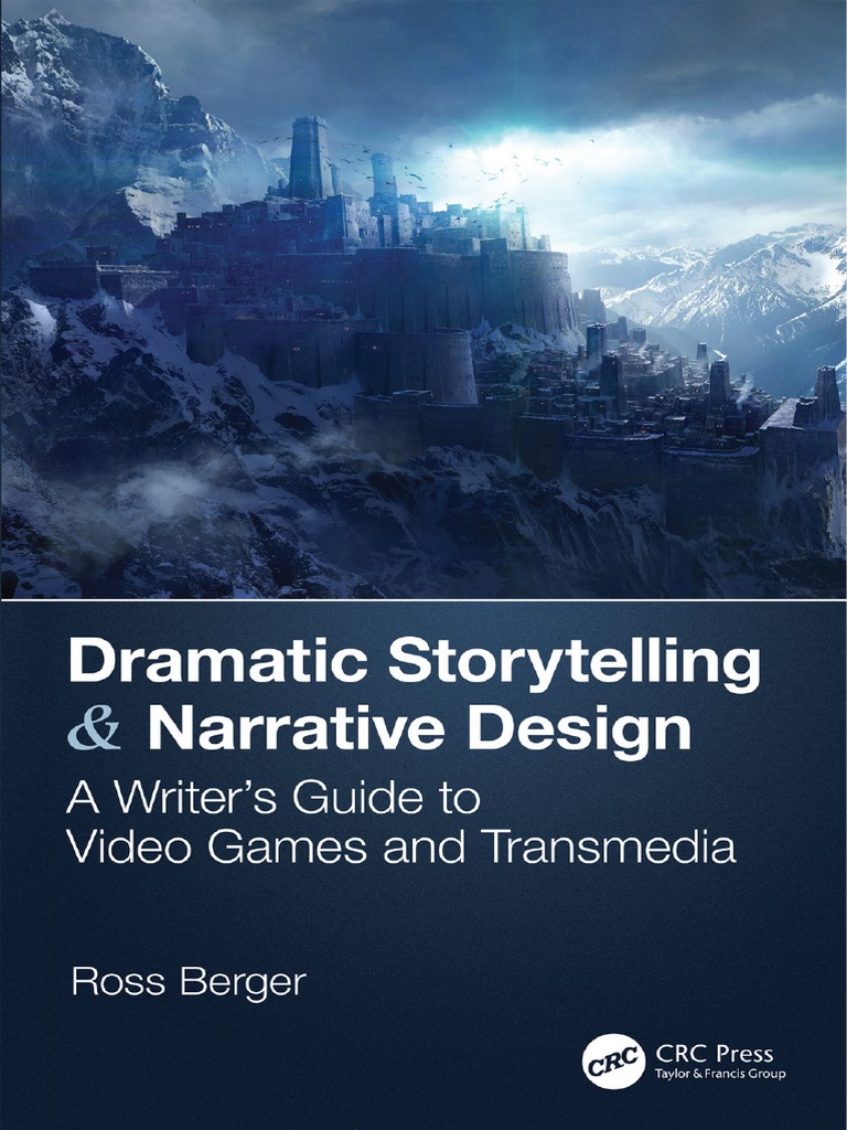 Dramatic Storytelling & Narrative Design A Writer's Guide To Video