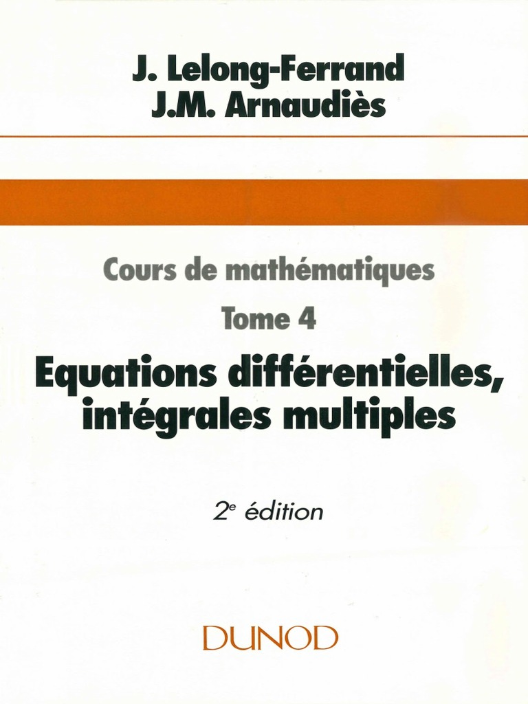 J.lelong-Ferrand, J.M.arnaudiès - Cours de Mathématiques Tome 4 ...
