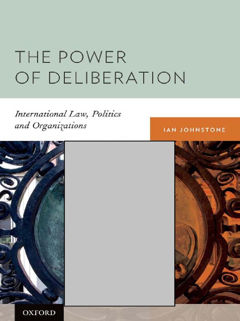 Ian Johnstone The Power of Deliberation International Law, Politics