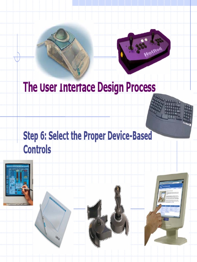 The User Interface Design Process: Step 6: Select The Proper Device ...