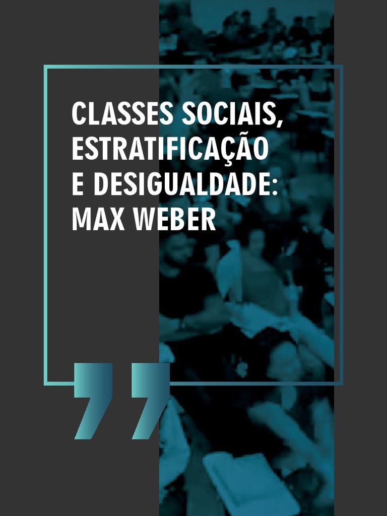 Classes Sociais, Estratificação e Desigualdade - Max Weber Part 2 | PDF ...