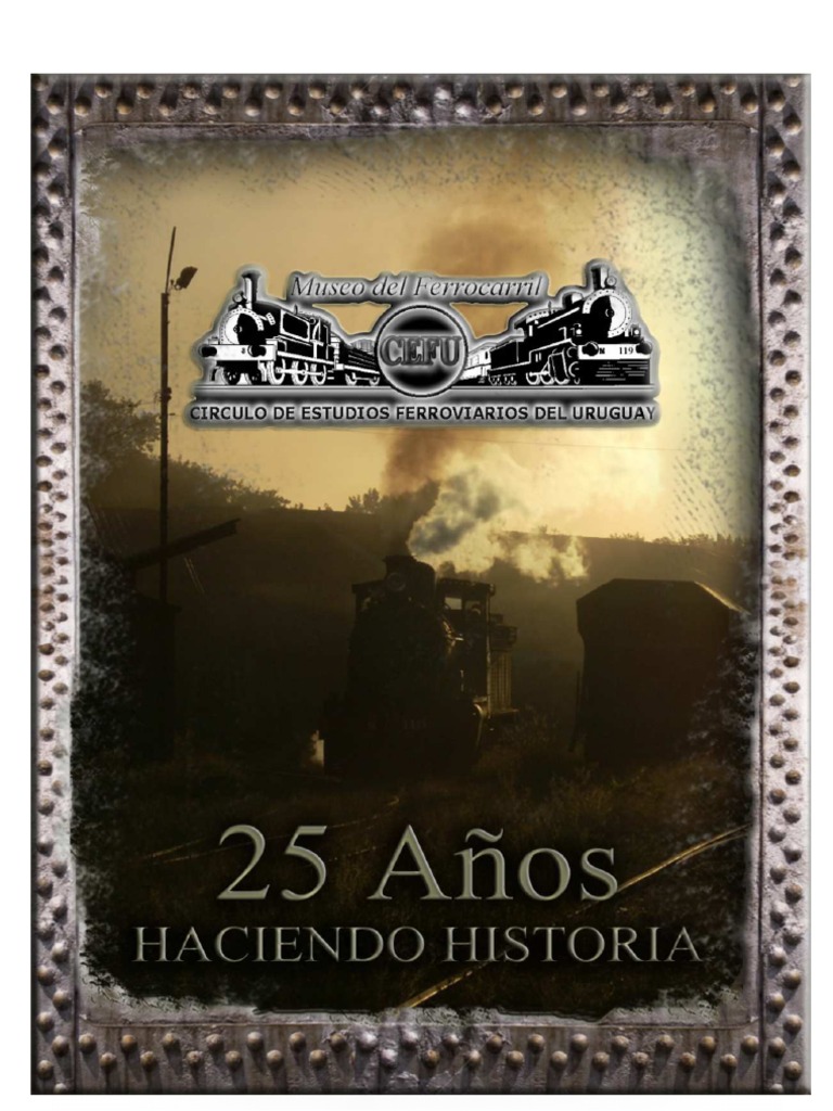 Circulo de Estudios Ferroviarios Del Uruguay 25 Años de Historias