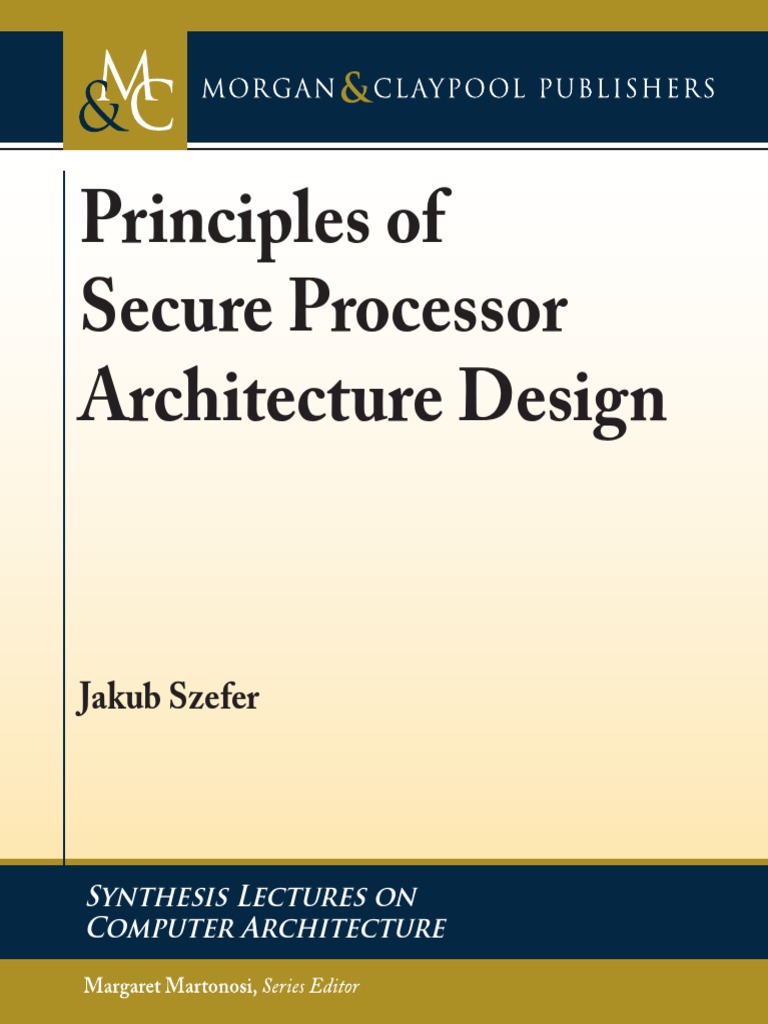 Principles of Secure Processor Architecture Design by Szefer, Jakub ...