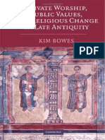 BOWES. Private Worship, Public Values and Religious Change in Late Antiquity