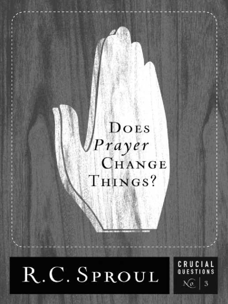 does-prayer-change-things-by-r-c-sproul-pdf-prayer-god-the-father
