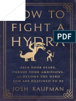 How To Fight A Hydra Face Your Fears, Pursue Your Ambitions, and Become The Hero You Are Destined To Be (Kaufman, Josh)