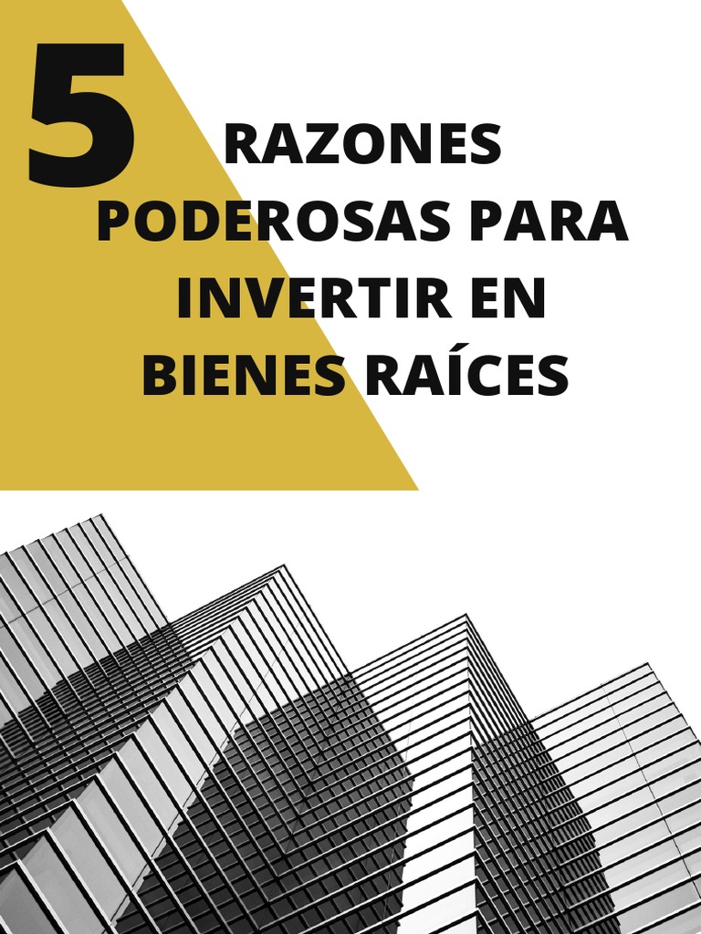 5 Razones Poderosas para Invertir en Bienes Raíces | PDF