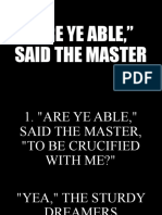 Are Ye Able Said The Master