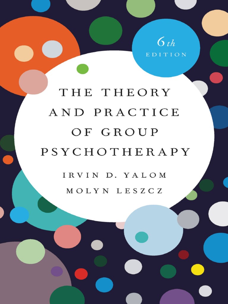 The Theory and Practice of Group Psychotherapy (Irvin D. Yalom and Molyn Leszcz) | PDF ...