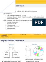 Organization of A Computer: Task Is To Repeatedly Perform Fetch-Decode-Execute Cycle. It Consists of