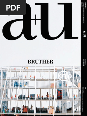 A+u Architecture and Urbanism A+u - 619 - BRUTHER | PDF