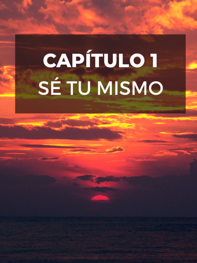 Capitulo+1 Sé+tu+mismo | PDF | Amor | Felicidad